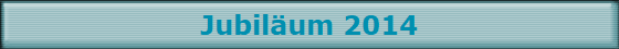 Jubil�um 2014