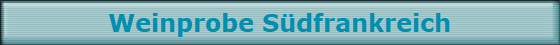 Weinprobe S�dfrankreich